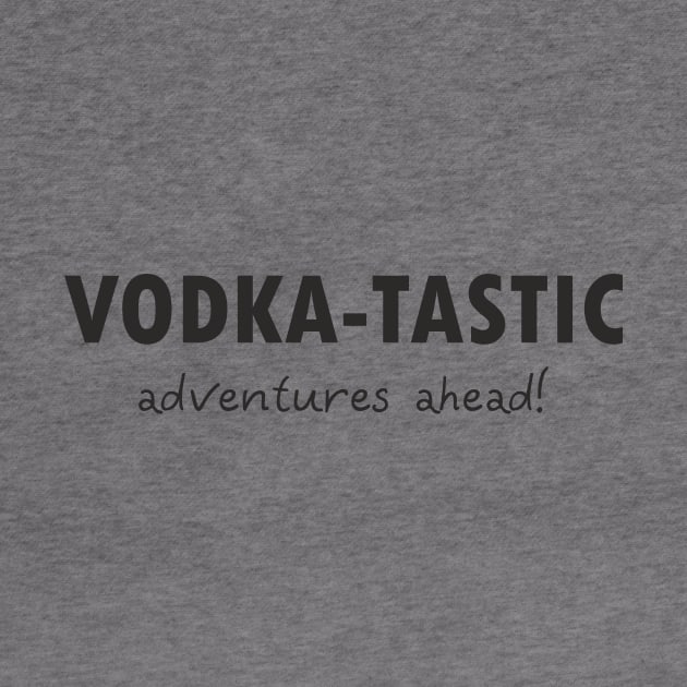 Vodka-tastic Adventures by aceofspace